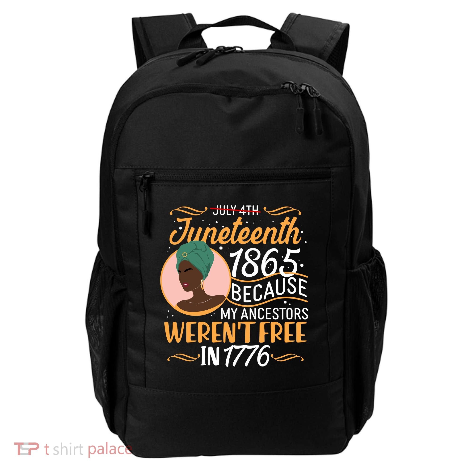 Juneteenth 1865 Because My Ancestors Weren't Free In 1776 Backpack
