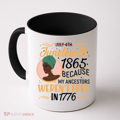 Juneteenth 1865 Because My Ancestors Weren't Free In 1776 Coffee Mug