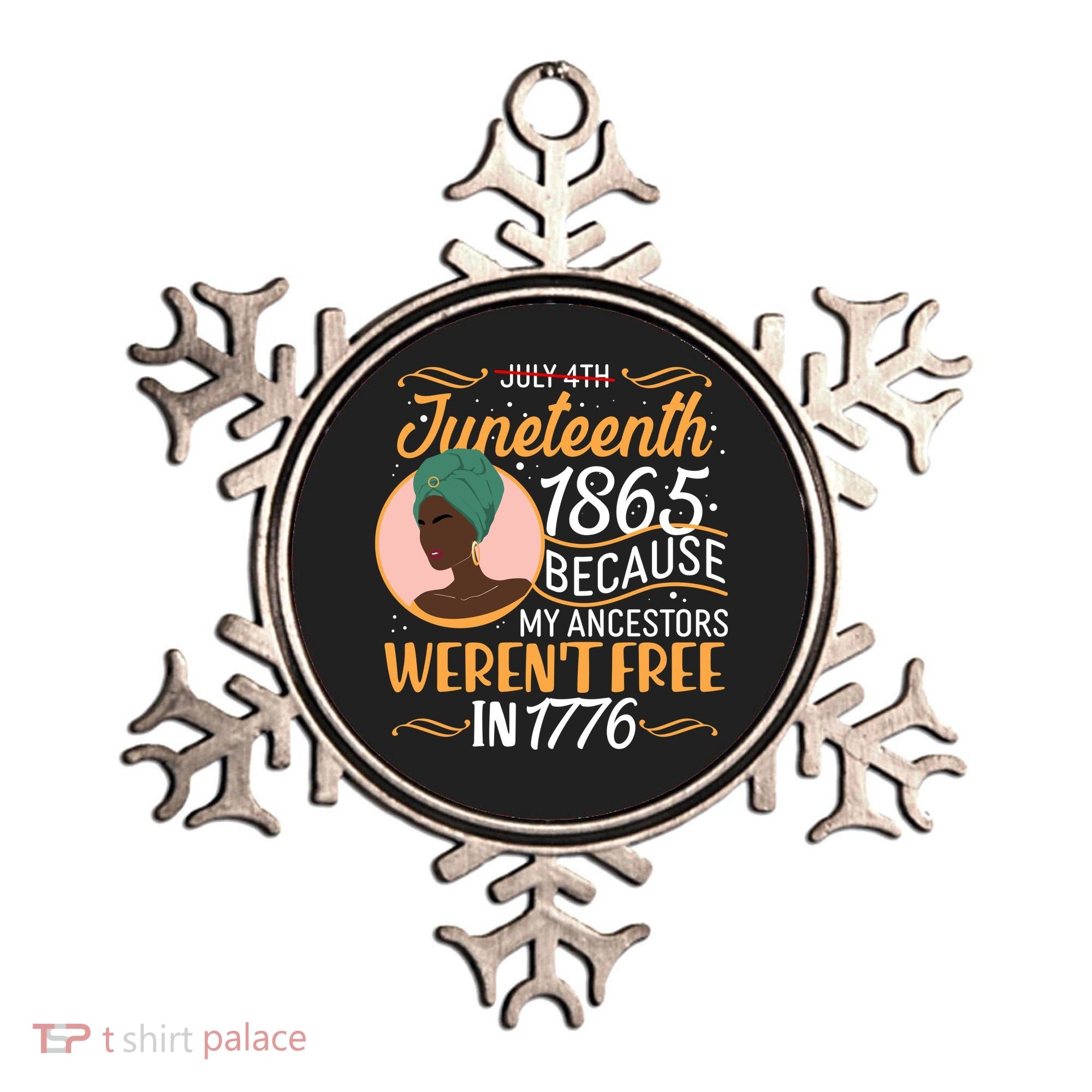 Juneteenth 1865 Because My Ancestors Weren't Free In 1776 Ornament