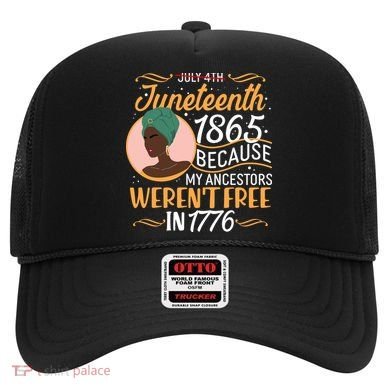 Juneteenth 1865 Because My Ancestors Weren't Free In 1776 Hat