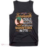 Juneteenth 1865 Because My Ancestors Weren't Free In 1776 Tank Top thumb 0