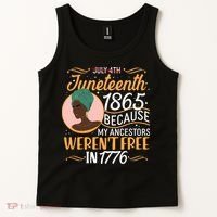 Juneteenth 1865 Because My Ancestors Weren't Free In 1776 Tank Top thumb 2