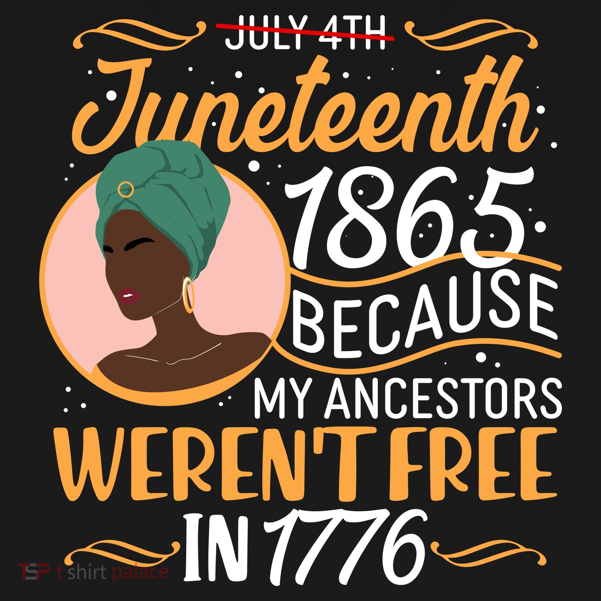 Juneteenth 1865 Because My Ancestors Weren't Free In 1776 Visor