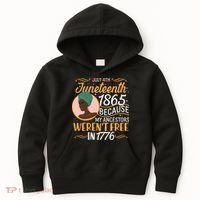 Juneteenth 1865 Because My Ancestors Weren't Free In 1776 Kids Hoodie thumb 0