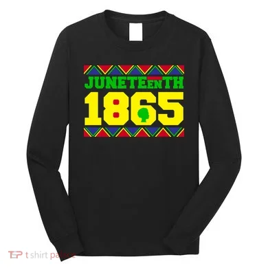 Juneteenth 1865 Independence Day Long Sleeve Shirt