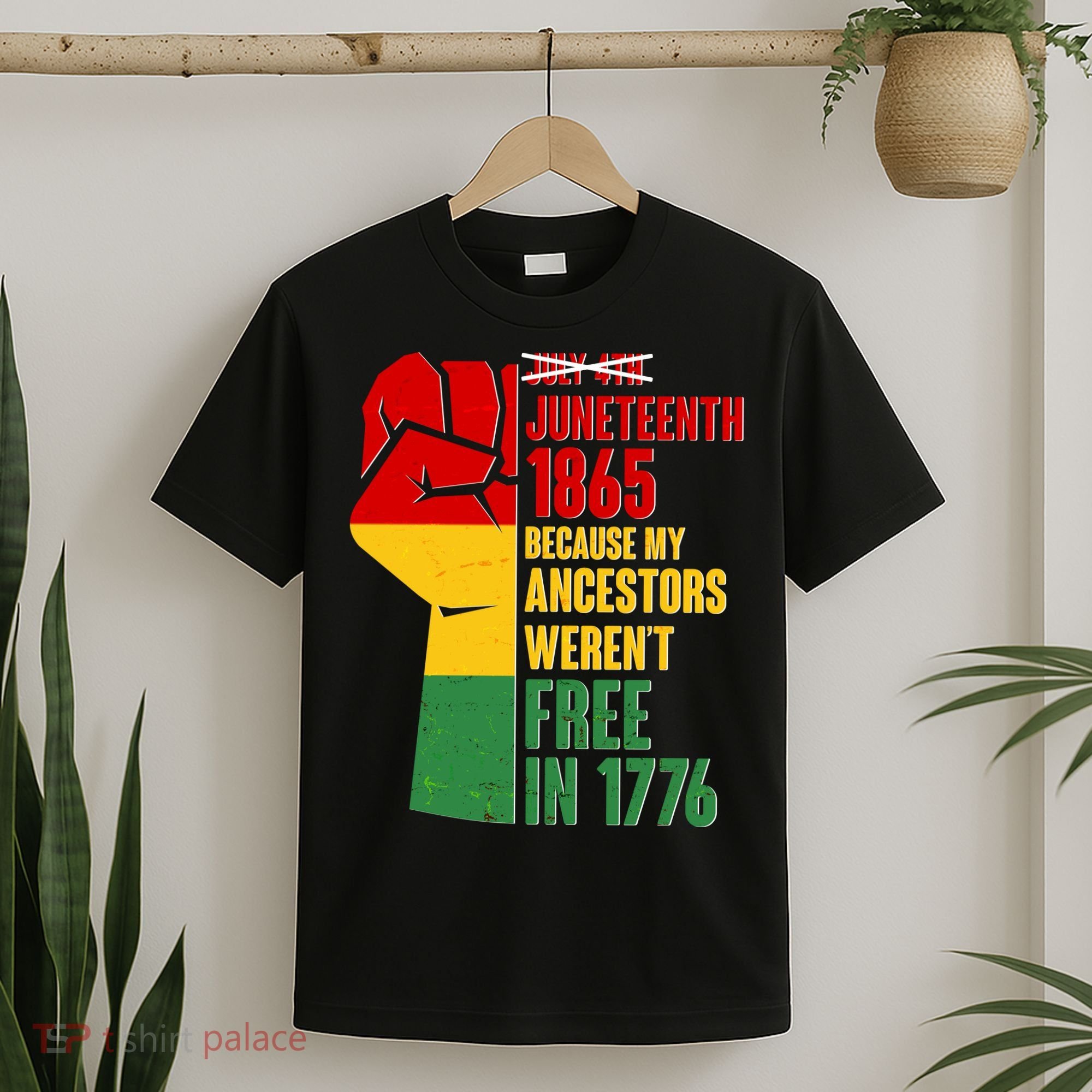 Juneteenth 1865 My Ancestors Weren't Free in 1776 Protest Fist T-Shirt