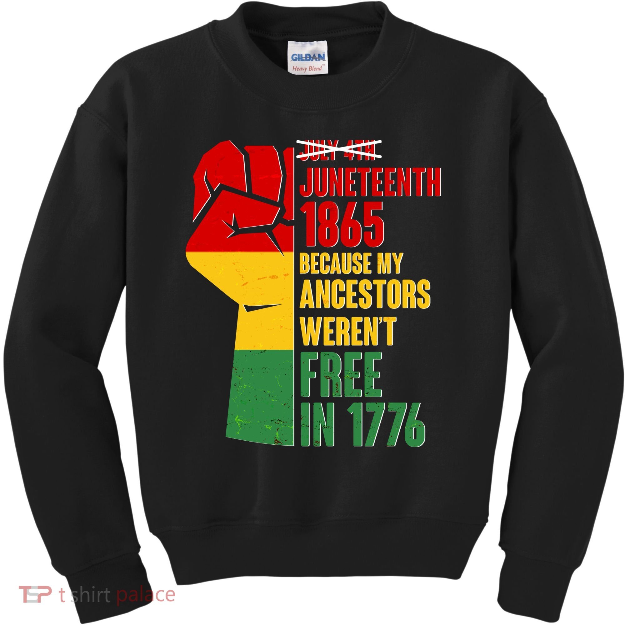 Juneteenth 1865 My Ancestors Weren't Free in 1776 Protest Fist Kids Sweatshirt