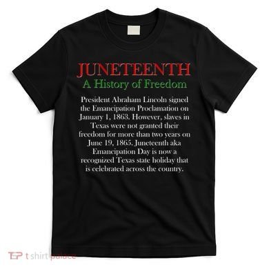 Juneteenth A History of Freedom T-Shirt