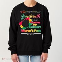 Juneteenth Because My Ancestor Weren't Free 1776 Women's Sweatshirt thumb 0