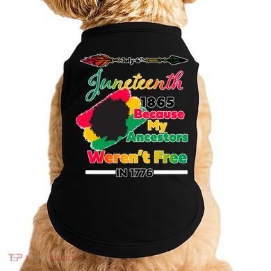 Juneteenth Because My Ancestor Weren't Free 1776 Doggie Tank