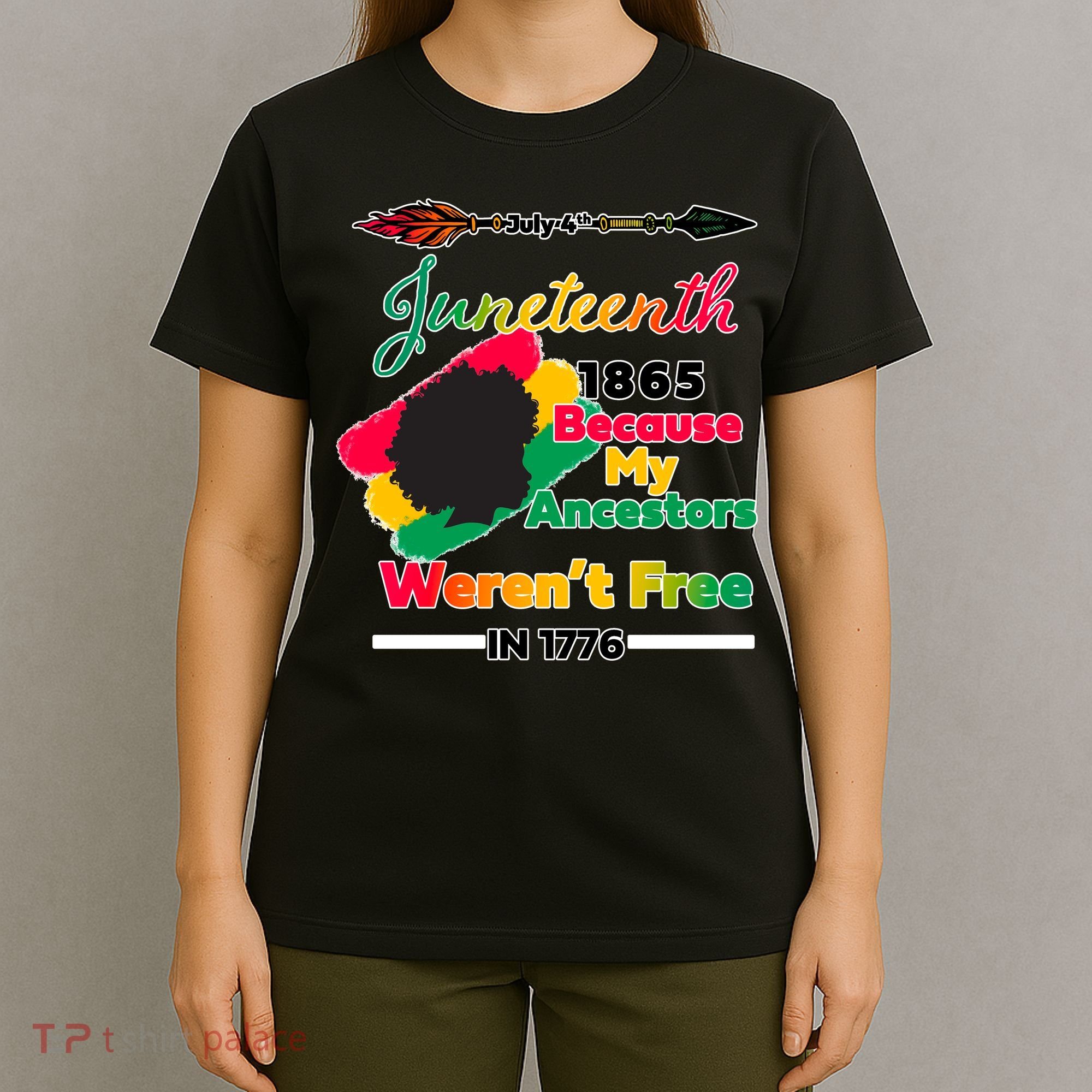 Juneteenth Because My Ancestor Weren't Free 1776 T-Shirt