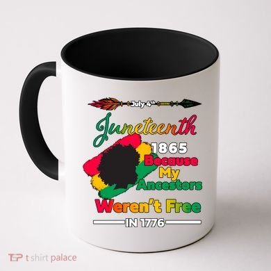 Juneteenth Because My Ancestor Weren't Free 1776 Coffee Mug