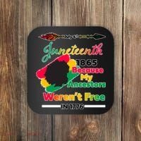 Juneteenth Because My Ancestor Weren't Free 1776 Coaster thumb 0