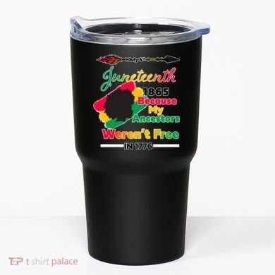 Juneteenth Because My Ancestor Weren't Free 1776 Tumbler