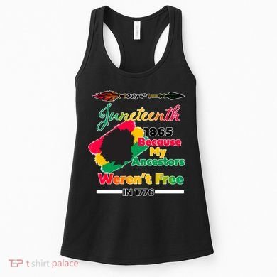 Juneteenth Because My Ancestor Weren't Free 1776 Women's Tank Top