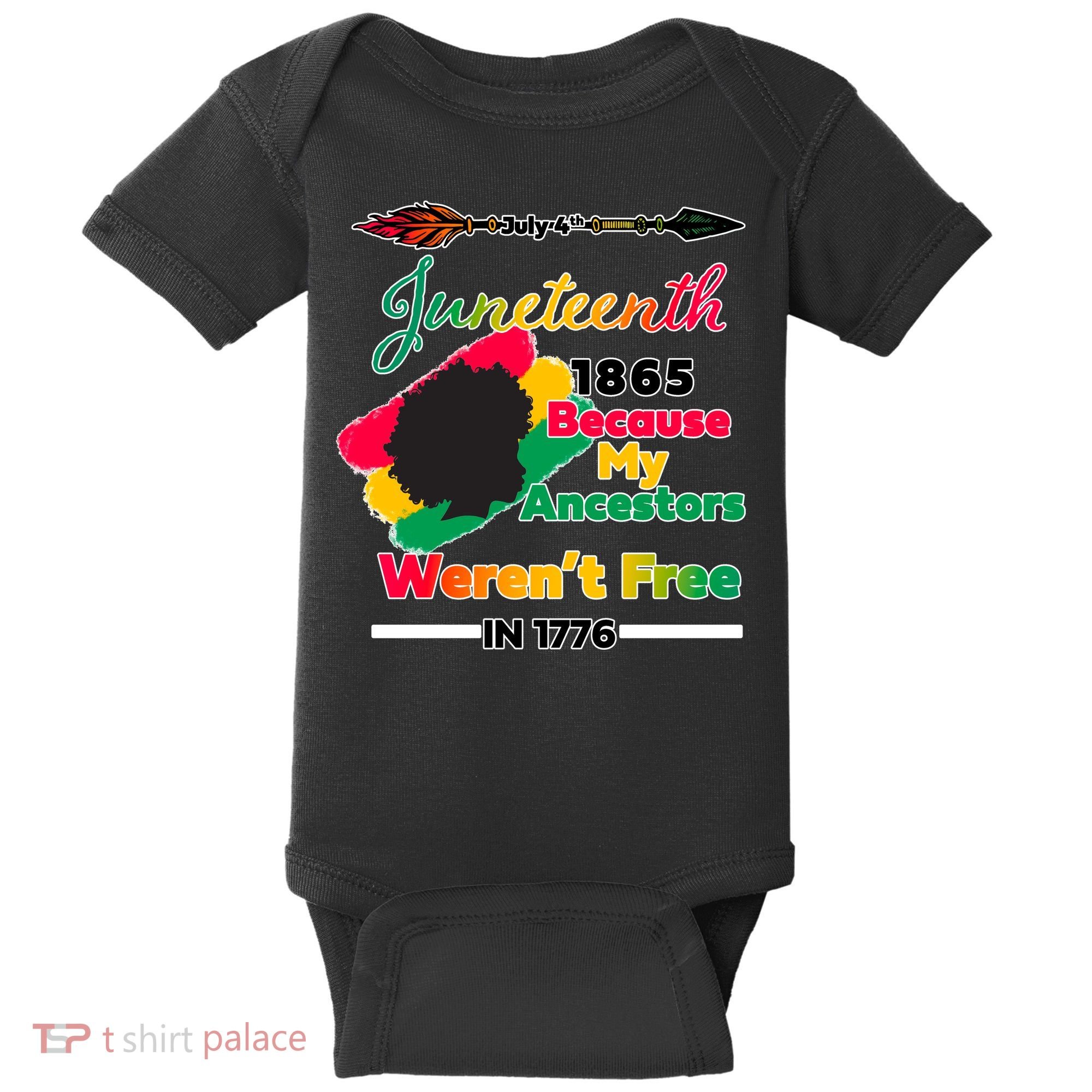 Juneteenth Because My Ancestor Weren't Free 1776 Baby Bodysuit