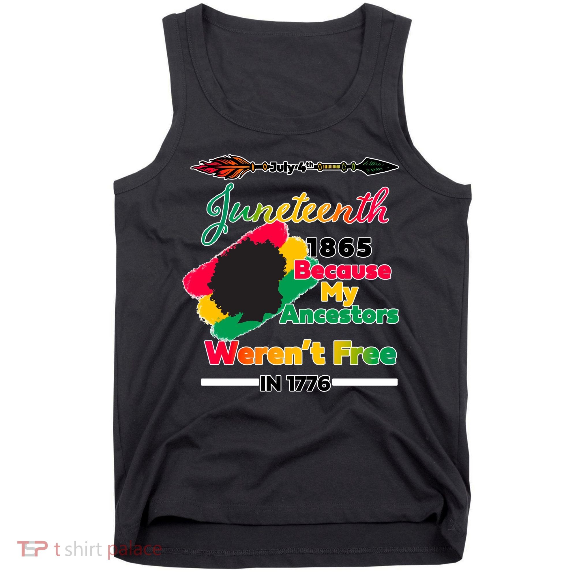 Juneteenth Because My Ancestor Weren't Free 1776 Tank Top