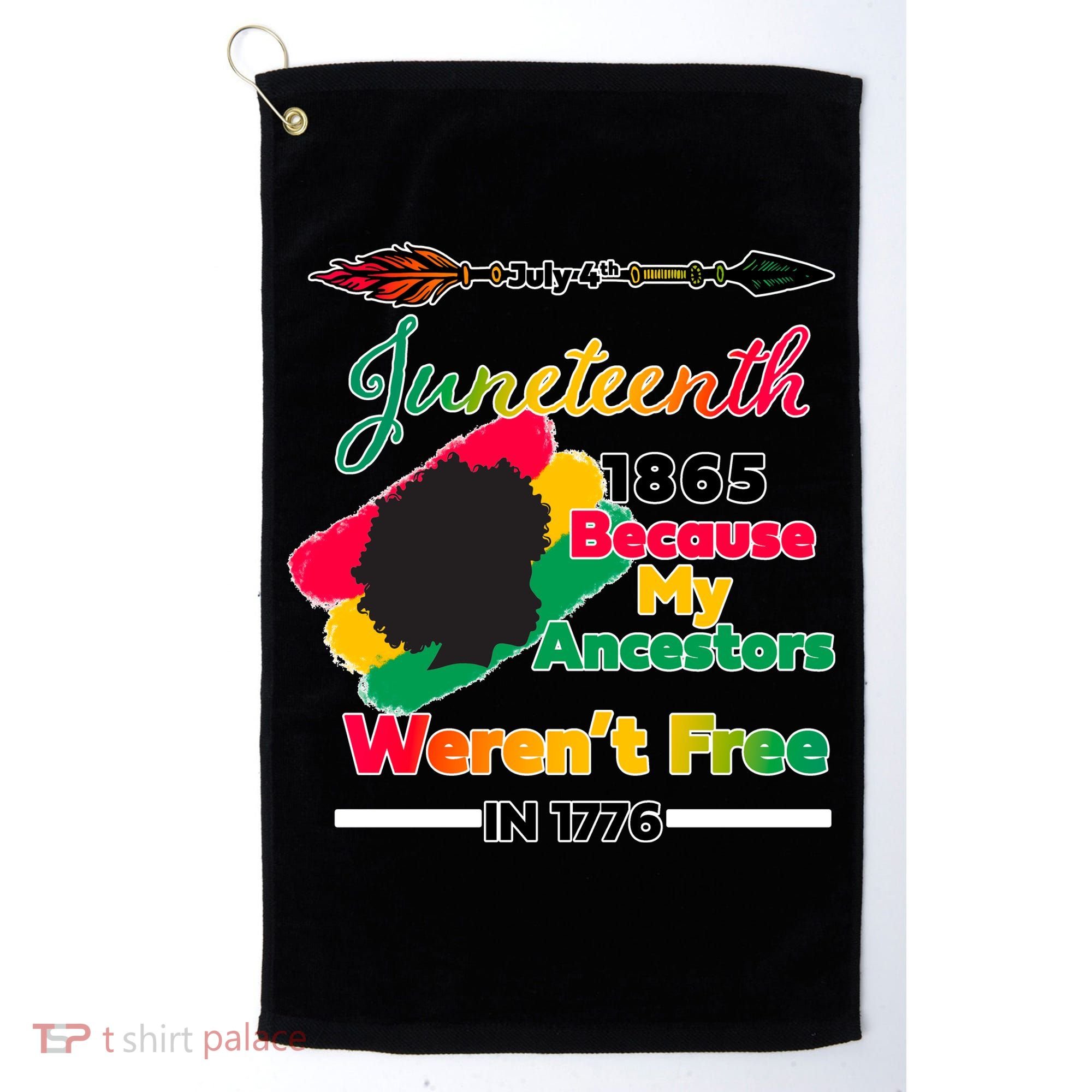 Juneteenth Because My Ancestor Weren't Free 1776 Golf Towel