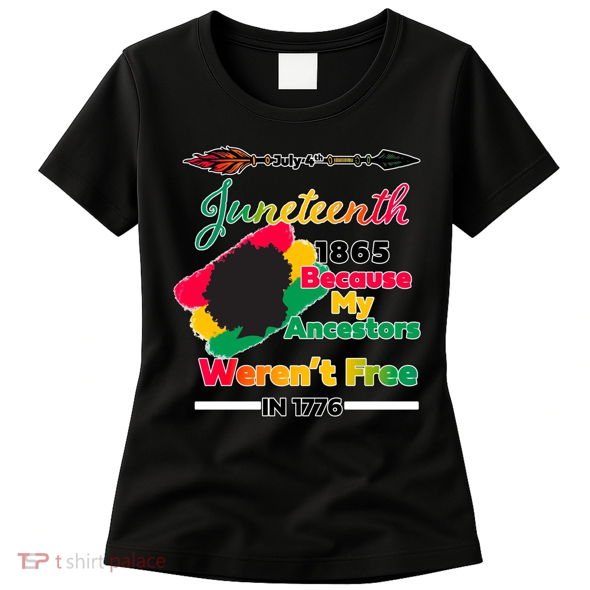 Juneteenth Because My Ancestor Weren't Free 1776 Women's T-Shirt