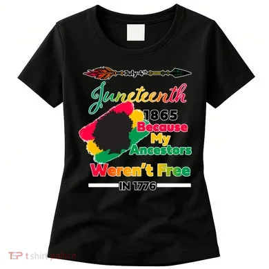Juneteenth Because My Ancestor Weren't Free 1776 Women's T-Shirt