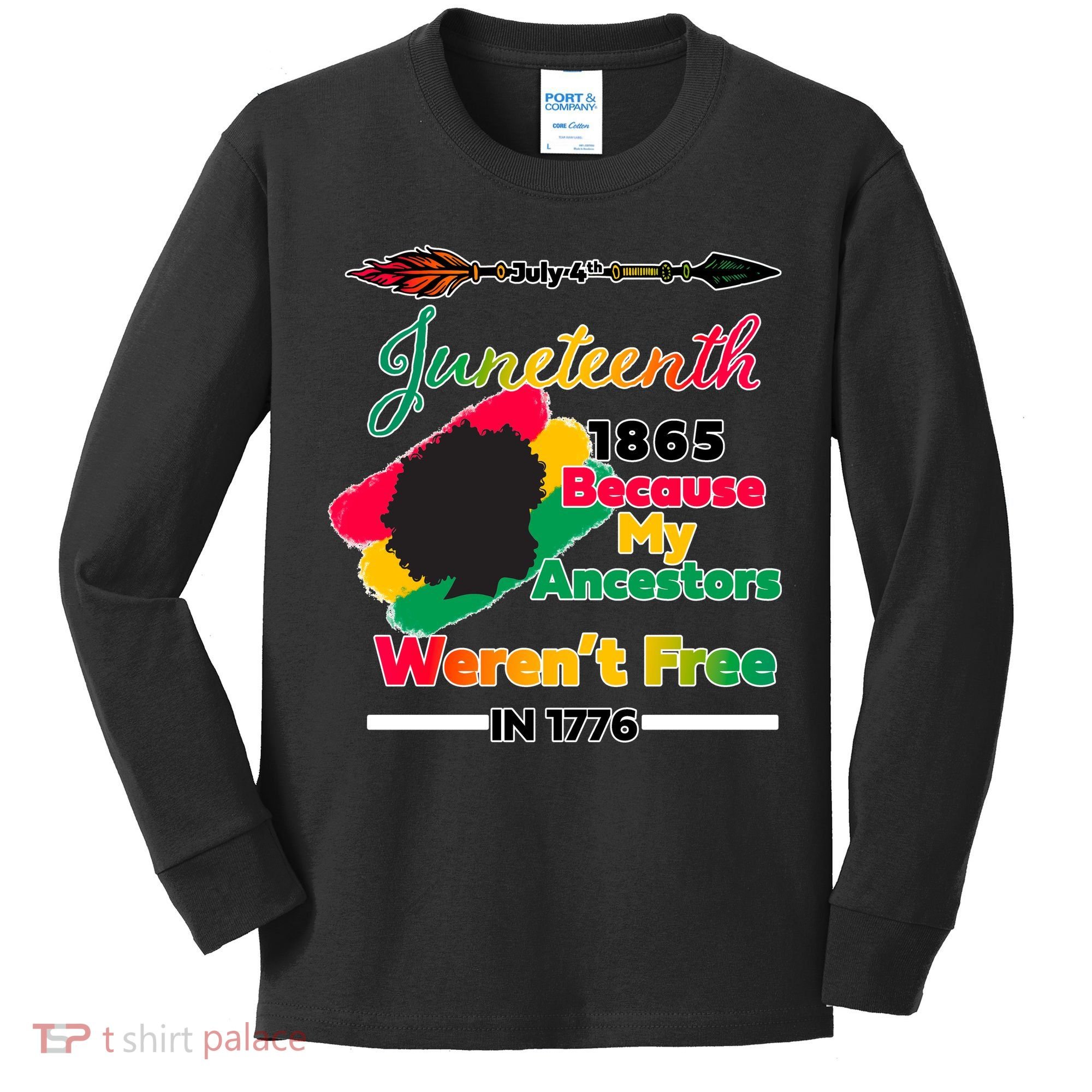Juneteenth Because My Ancestor Weren't Free 1776 Kids Long Sleeve Shirt