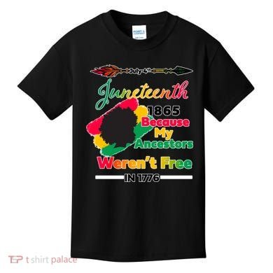 Juneteenth Because My Ancestor Weren't Free 1776 Kids T-Shirt
