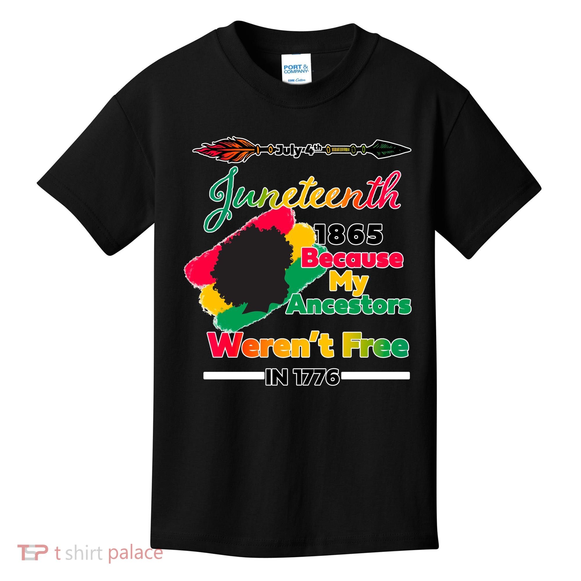 Juneteenth Because My Ancestor Weren't Free 1776 Kids T-Shirt