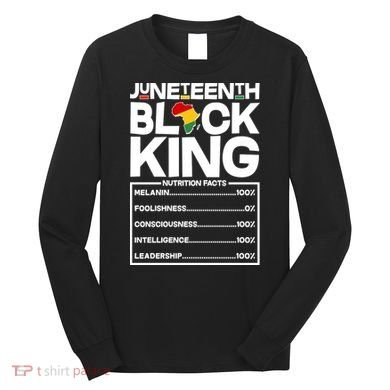 Juneteenth Black King Nutrition Facts Long Sleeve Shirt
