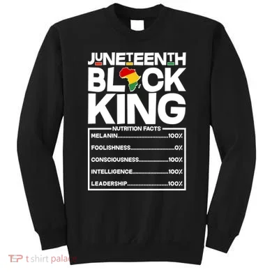 Juneteenth Black King Nutrition Facts Sweatshirt