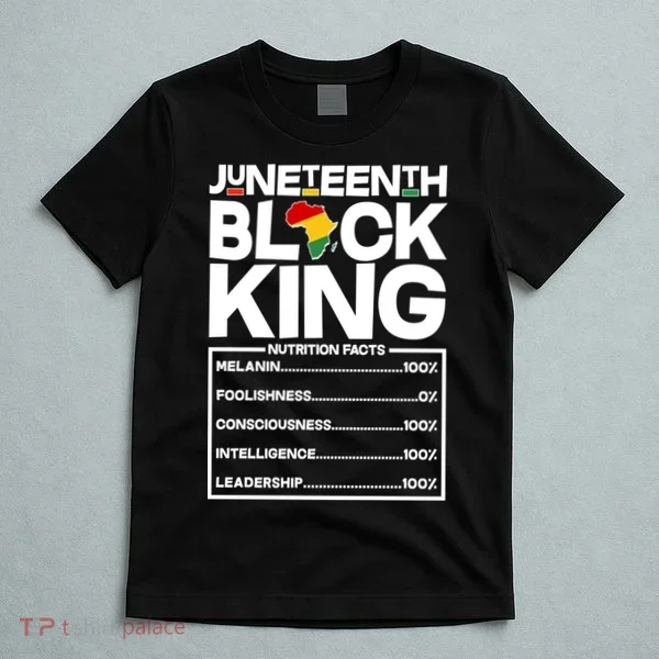 Juneteenth Black King Nutrition Facts T-Shirt