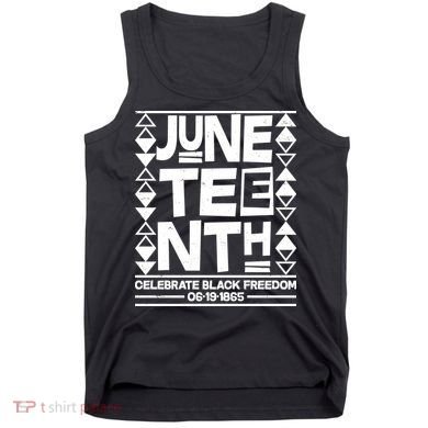 Juneteenth Celebrate Black Freedom 06-19-1865 Tank Top