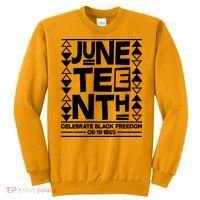 Juneteenth Celebrate Black Freedom 06-19-1865 Sweatshirt thumb 0