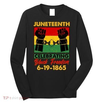 Juneteenth Celebrating Black Freedom 6-19-1865 Breaking The Chains Long Sleeve Shirt