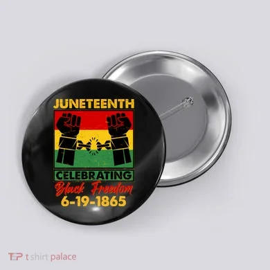 Juneteenth Celebrating Black Freedom 6-19-1865 Breaking The Chains Button