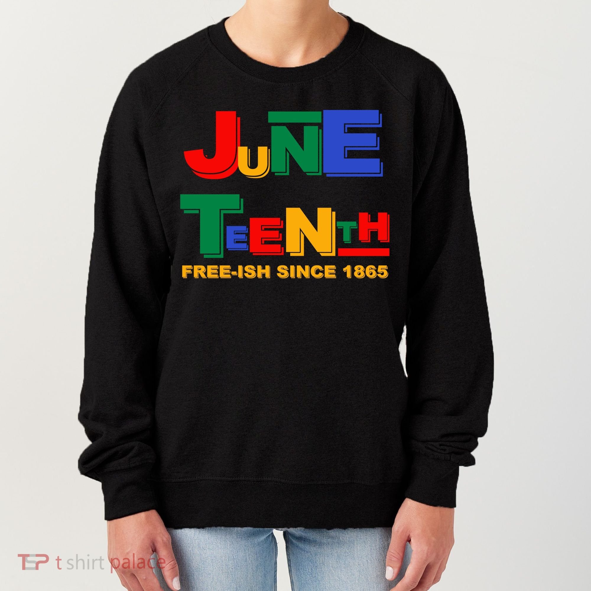 Juneteenth Free-ish Since 1865 Women's Sweatshirt