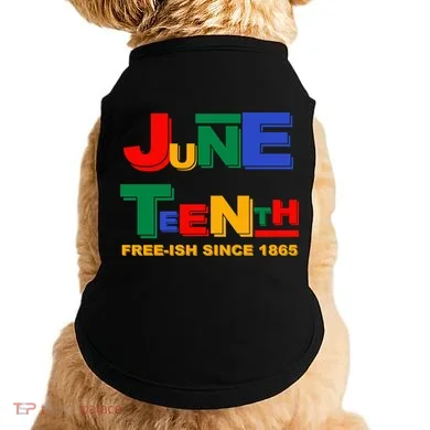 Juneteenth Free-ish Since 1865 Doggie Tank