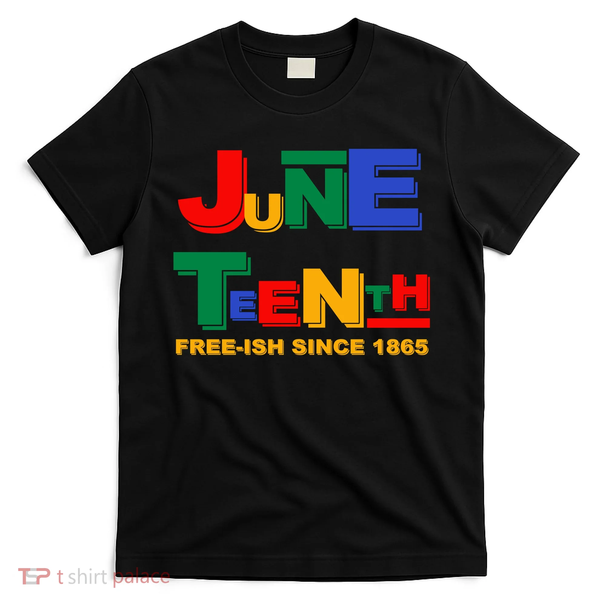 Juneteenth Free-ish Since 1865 T-Shirt