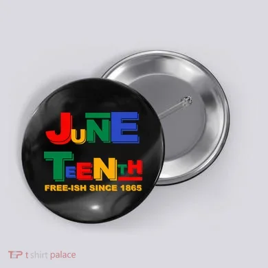Juneteenth Free-ish Since 1865 Button