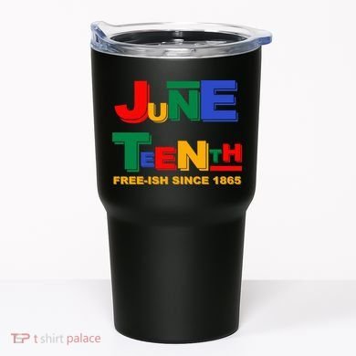 Juneteenth Free-ish Since 1865 Tumbler