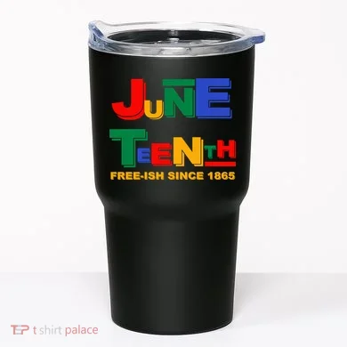 Juneteenth Free-ish Since 1865 Tumbler
