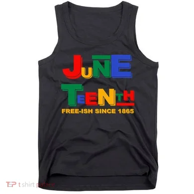 Juneteenth Free-ish Since 1865 Tank Top