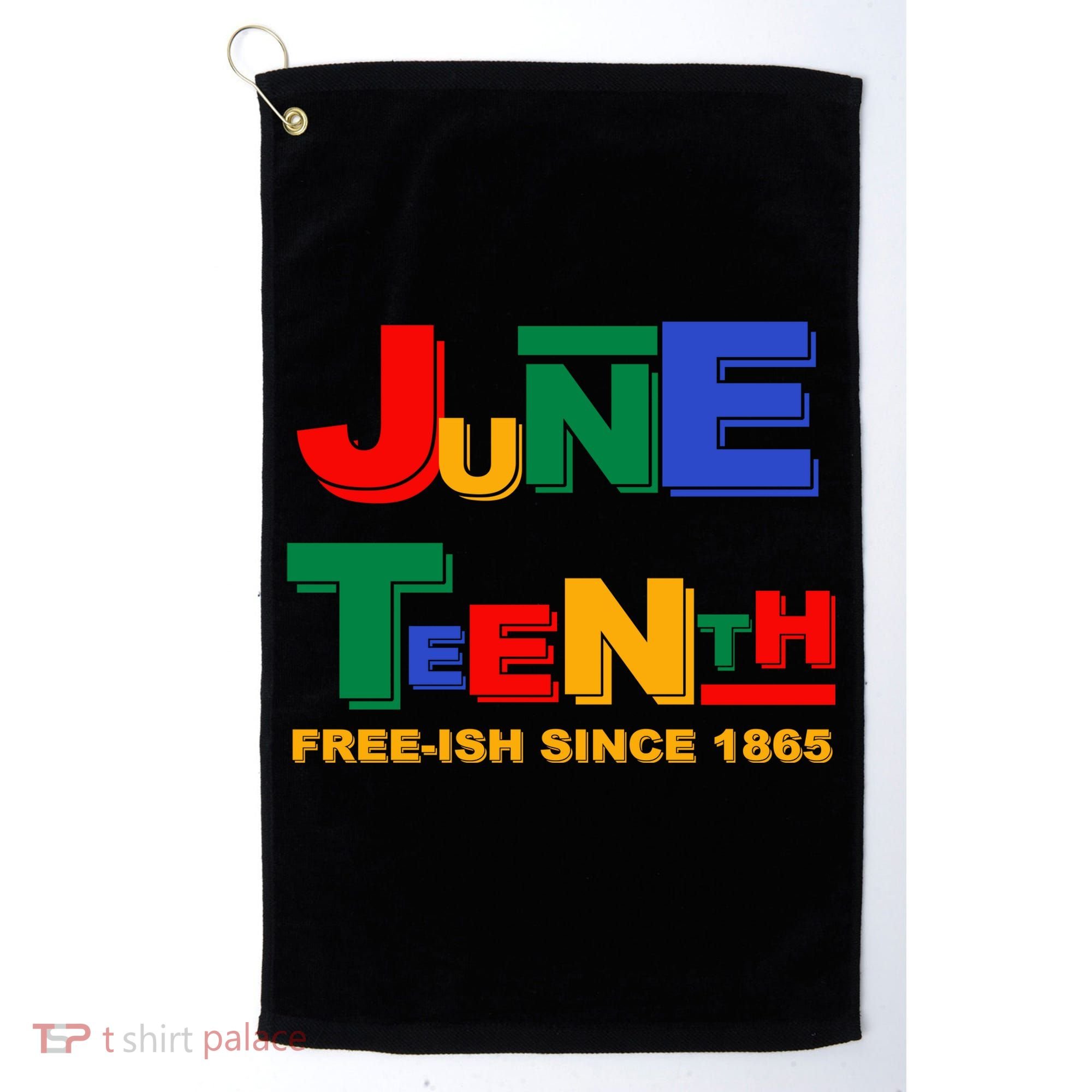 Juneteenth Free-ish Since 1865 Golf Towel