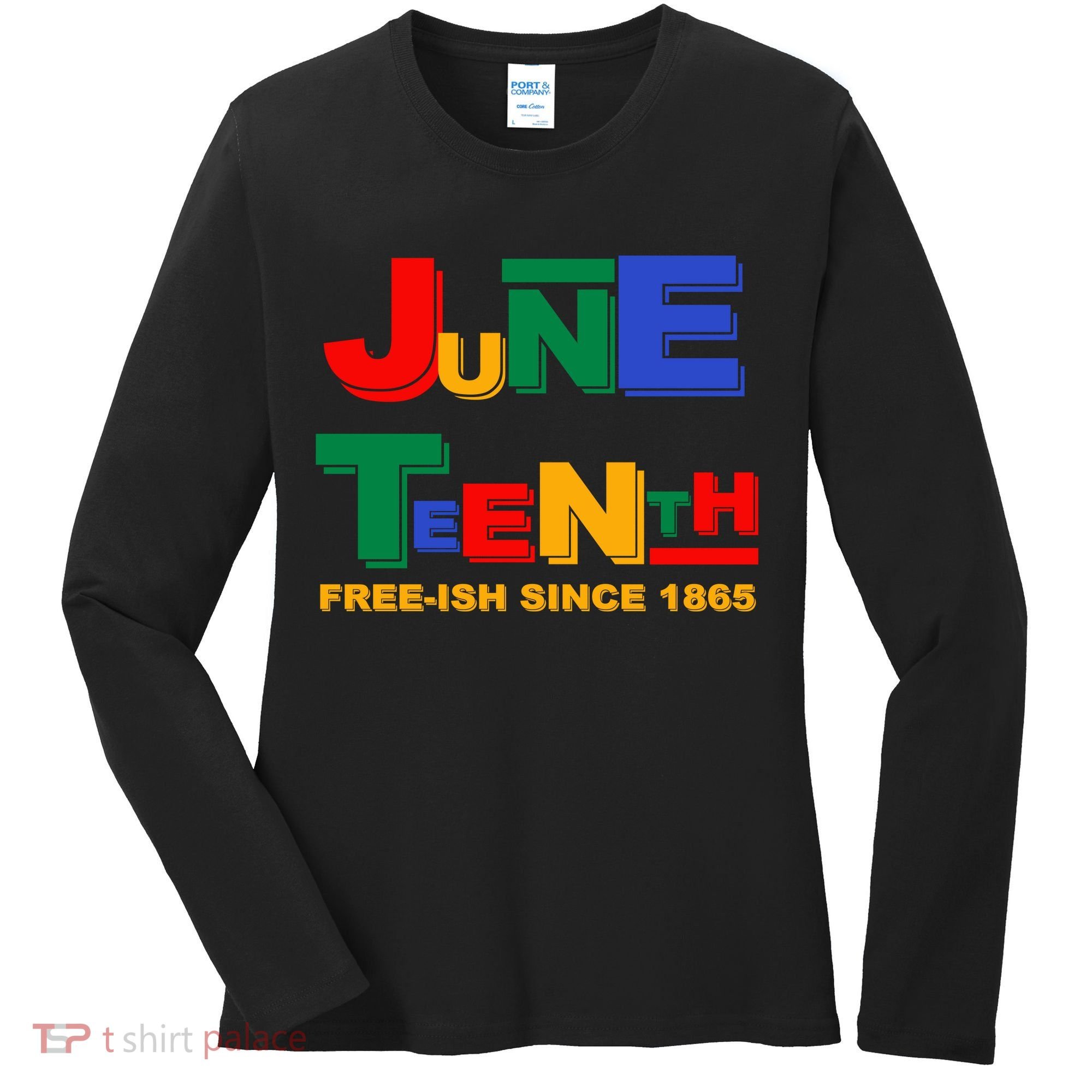 Juneteenth Free-ish Since 1865 Women's Long Sleeve Shirt