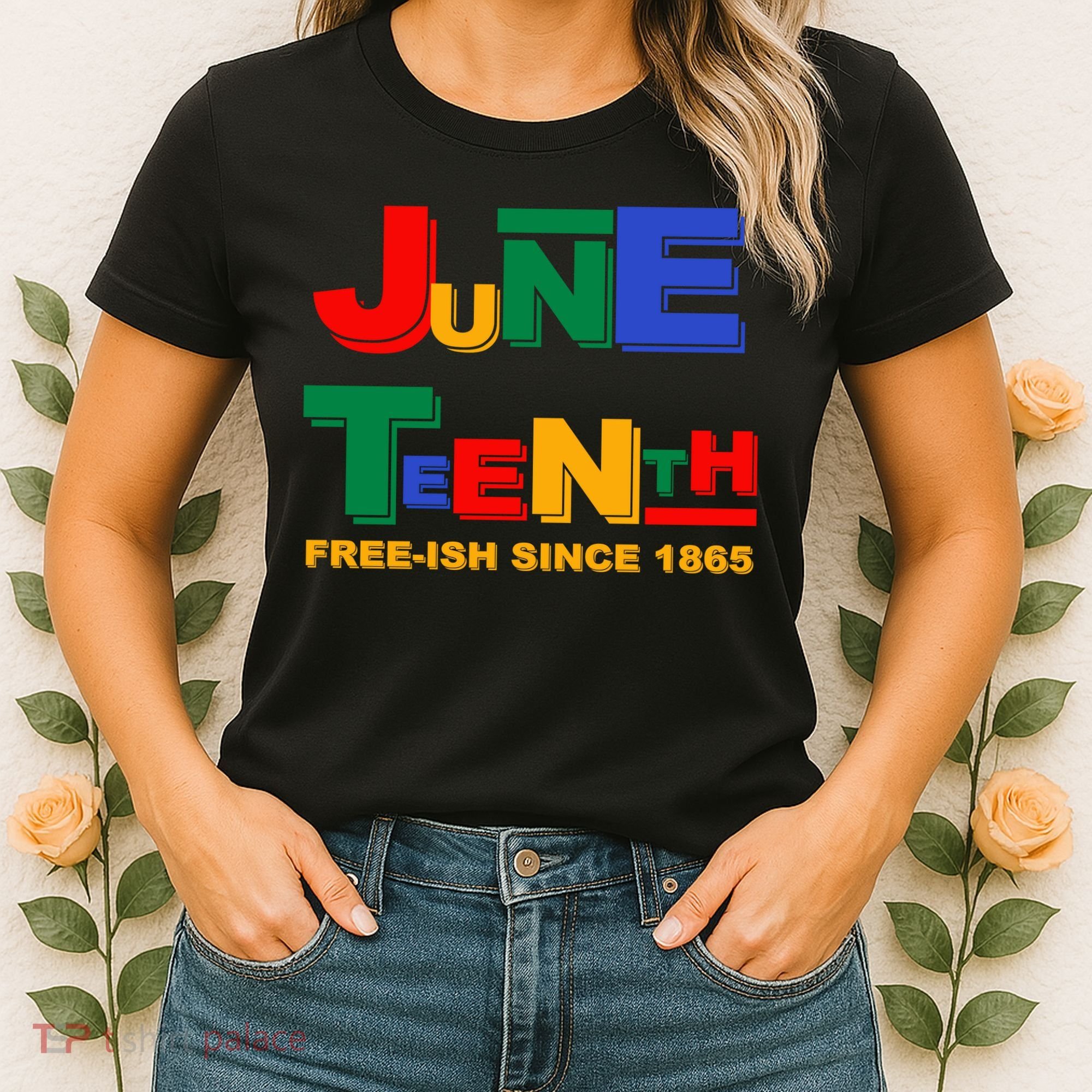 Juneteenth Free-ish Since 1865 Women's T-Shirt