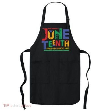 Juneteenth Free-ish Since 1865 African Color Apron