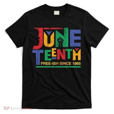 Juneteenth Free-ish Since 1865 African Color T-Shirt