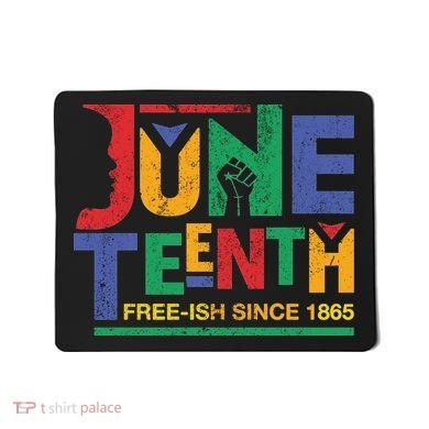Juneteenth Free-ish Since 1865 African Color Mousepad