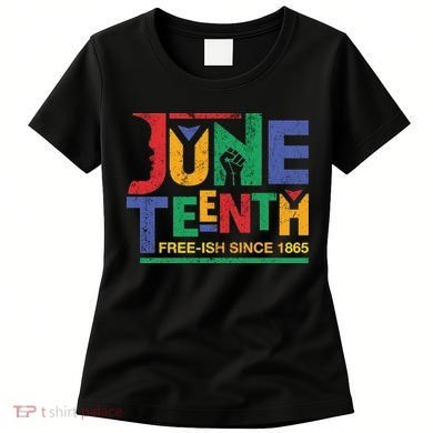 Juneteenth Free-ish Since 1865 African Color Women's T-Shirt