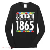 Juneteenth Free-ish Since 1865 African Colors Long Sleeve Shirt thumb 0