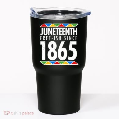Juneteenth Free-ish Since 1865 African Colors Tumbler